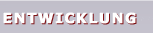Entwicklung